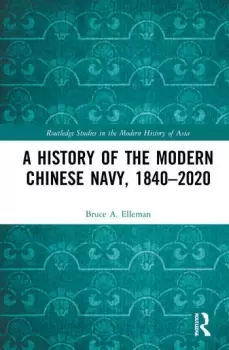Image of A History of the Modern Chinese Navy 18402020