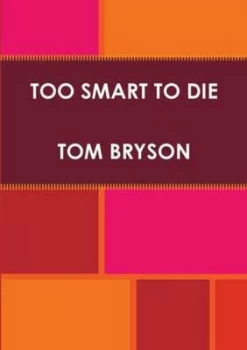 Image of Too Smart to Die by Tom Bryson Paperback