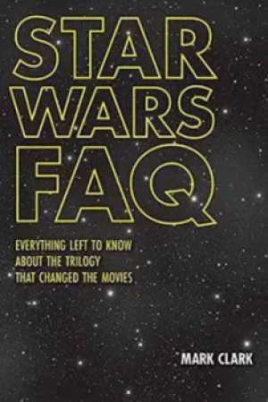 Image of Star Wars FAQ by Mark Clark