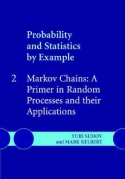 Image of Probability and Statistics by Example. Vol. 2 Markov Chains a Primer in Random Processes and Their Applications by Yuri Suhov Hardback
