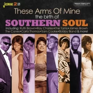 image of These Arms of Mine The Birth of Southern Soul by Various Artists CD Album