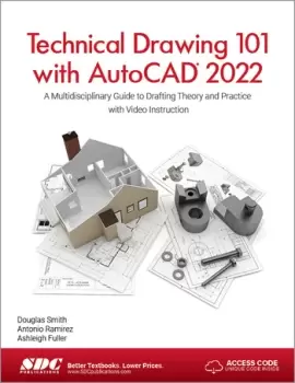 Image of Technical Drawing 101 with AutoCAD 2022A Multidisciplinary Guide to Drafting Theory and Practice with Video Instruction