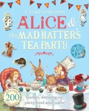 Image of Create Your Own Alice and the Mad Hatters Tea Party by Lewis Carroll