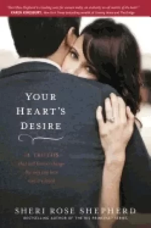 Image of your hearts desire 14 truths that will forever change the way you love and