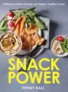 Image of snack power 225 delicious snacks to keep you happy healthy and lean