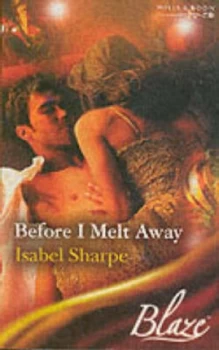 Image of Before I Melt Away by Isabel Sharpe Book