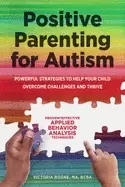 Image of positive parenting for autism powerful strategies to help your child overco