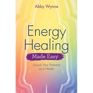 Image of Energy Healing Made Easy Unlock Your Potential as a Healer Paperback / softback 2018