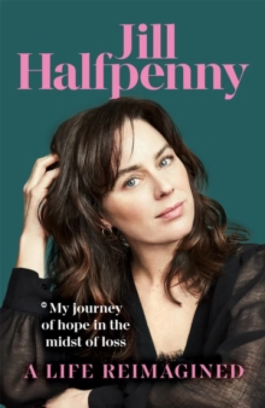 Image of A Life Reimagined. Hardback. By Jill Halfpenny Books