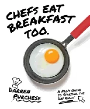 Image of chefs eat breakfast too a pros guide to starting the day right