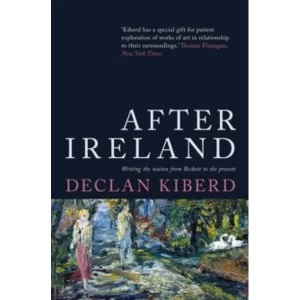 Image of After Ireland : Writing the Nation from Beckett to the Present