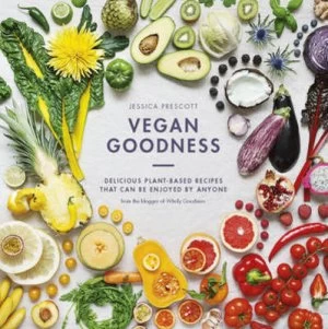 Image of Vegan Goodness by Jessica Prescott Hardback