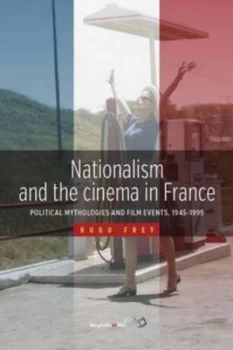 Image of Nationalism and the Cinema in France by Hugo Frey Hardback