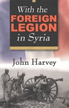 Image of With the Foreign Legion in Syria by John Harvey Book