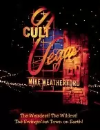 Image of cult vegas the weirdest the wildest the swinginest town on earth