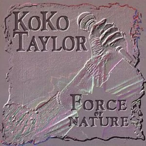 image of Force Of Nature by Koko Taylor CD Album