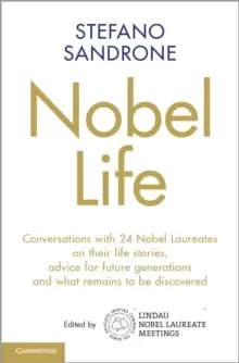 Image of Nobel Life : Conversations with 24 Nobel Laureates on their Life Stories, Advice for Future Generations and What Remains to be Discovered