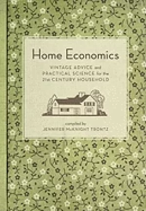 Image of home economics vintage advice and practical science for the 21st century ho