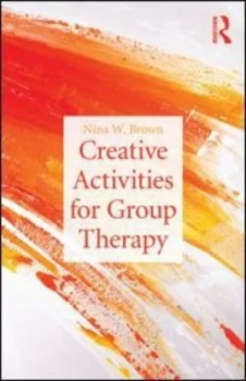 Image of Creative Activities for Group Therapy by Nina W. Brown Paperback
