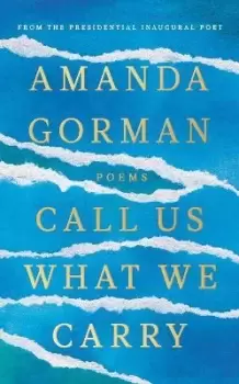 Image of Call Us What We Carry by Amanda Gorman
