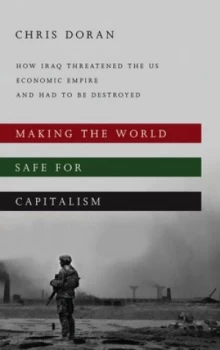 Image of Making the World Safe for Capitalism by Christopher Doran Book