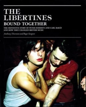 Image of The Libertines Bound Together by Anthony Thornton Paperback