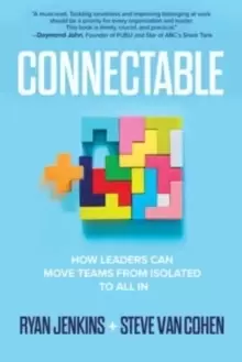 Image of Connectable: How Leaders Can Move Teams From Isolated to All In