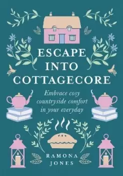 Image of Escape Into Cottagecore by Ramona Jones