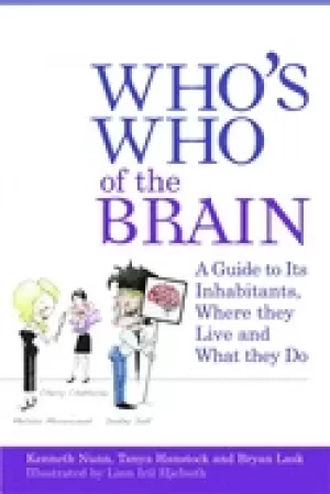 Image of whos who of the brain a guide to its inhabitants where they live and what t