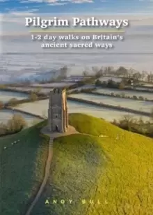 Image of Pilgrim Pathways: 1-2 day walks on Britains Ancient Sacred Ways