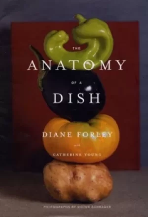 Image of The anatomy of a dish by Diane Forley