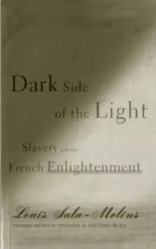 Image of Dark Side of the Light : Slavery and the French Enlightenment
