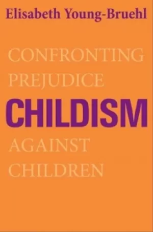Image of Childism by Elisabeth Young-Bruehl