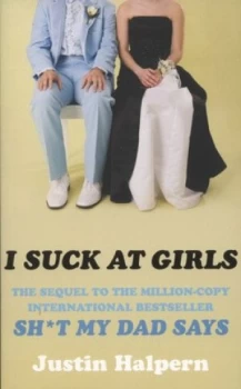 Image of I Suck at Girls by Justin Halpern Book