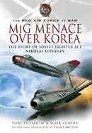 Image of mig menace over korea the story of soviet fighter ace nicolai sutiagian