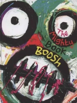 Image of The Mighty Book of Boosh by Julian Barratt Hardback