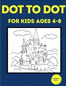Image of Dot to Dot for Kids Ages 4-8 : 100 Fun Connect the Dots Puzzles for Children - Activity Book for Learning - Age 4-6, 6-8 Year Olds