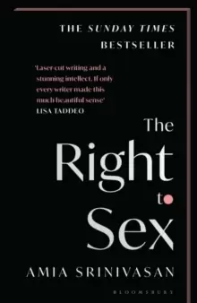 Image of The Right to Sex : Shortlisted for the Orwell Prize 2022