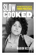 Image of slow cooked an unexpected life in food politics volume 78