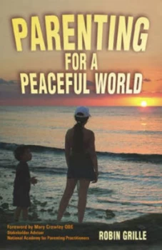 Image of Parenting for a Peaceful World by Robin Grille Paperback