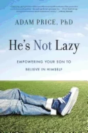 Image of hes not lazy empowering your son to believe in himself