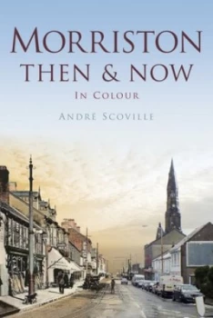Image of Morriston Then and Now by Andre Scoville Paperback