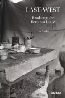 Image of Last West : Roadsongs for Dorothea Lange