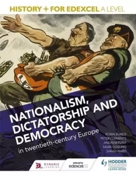 Image of History+ for Edexcel A level Nationalism dictatorship and democracy in twentieth-century Europe by Mark Gosling