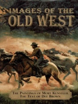 Image of Images of the Old West by Dee Brown and Mort Knstler Hardback