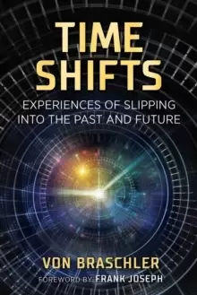 Image of Time Shifts : Experiences of Slipping into the Past and Future