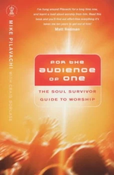 Image of For the Audience of One by Mike Pilavachi and Craig Borlase Paperback