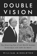 Image of double vision the unerring eye of art world avatars dominique and john de m