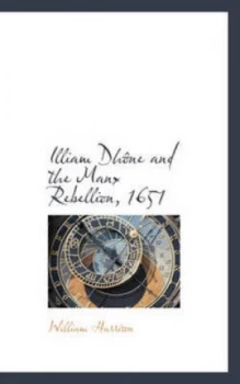 Image of Illiam Dhone and the Manx Rebellion 1651 by William Harrison Paperback