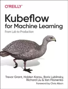 Image of Kubeflow for Machine Learning : From Lab to Production